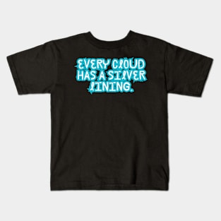 Every cloud has a silver lining Kids T-Shirt